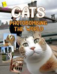 Cats Photobombing the World: A Fun & Unique Travel Guide to International Landmarks for Cat Lovers