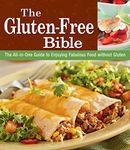The Gluten-Free Bible: The All-In-One Guide to Enjoying Fabulous Food Without Gluten