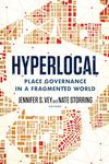 Hyperlocal: Place Governance in a Fragmented World