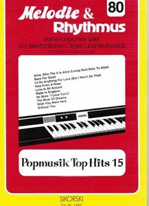 Melodie & Rhythmus, Heft 80: Popmusik Top Hits 15: Für leichtes Spiel auf Keyboards mit Einfinger-Begleitautomatik