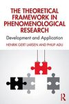 The Theoretical Framework in Phenomenological Research: Development and Application