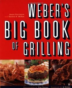 By Jamie Purviance - Weber's Big Book of Grilling: All-New Recipes from America's Favorite Grill-maker (1st Edition) (4.1.2001)