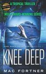 Knee Deep: A gripping thriller with a breathtaking twist. Cam Derringer book 1