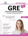 GRE Analytical Writing Supreme: Solutions to the Real Essay Topics (Test Prep)