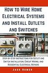 How to Wire Home Electrical Systems