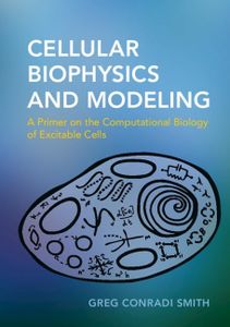 Cellular Biophysics and Modeling: A Primer on the Computational Biology of Excitable Cells