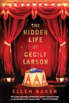 The Hidden Life of Cecily Larson: A Novel