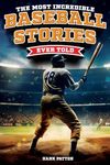 The Most Incredible Baseball Storie