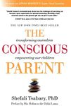 The Conscious Parent: Transforming Ourselves, Empowering Our Children