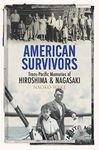 American Survivors: Trans-Pacific Memories of Hiroshima and Nagasaki