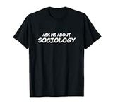 Ask Me About Sociology Tshirt