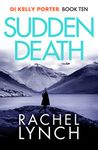 Sudden Death: 10 (Detective Kelly Porter) (Detective Kelly Porter, 10)