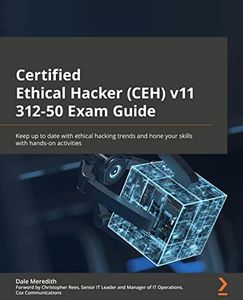 Certified Ethical Hacker (CEH) v12 312-50 Exam Guide: Keep up to date with ethical hacking trends and hone your skills with hands-on activities