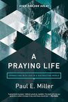 Praying Life, A: Connecting with God in a Distracting World