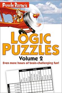 Puzzle Baron's Logic Puzzles, Volume 2: More Hours of Brain-Challenging Fun!