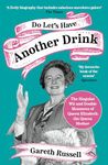 Do Let’s Have Another Drink: The Singular Wit and Double Measures of Queen Elizabeth the Queen Mother