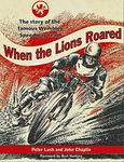 When the Lions Roared: The Story of the Famous Wembley Speedway Team 2016