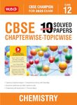 MTG CBSE 10 Years Chapterwise Topicwise Solved Papers Class 12 Chemistry Book - CBSE Champion For 2025 Exam | CBSE Question Bank With Sample Papers | Video Solution of Previous Year Paper (Based on Latest Pattern)