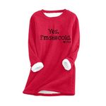 Yes I'm Still Freezing Me 24:7 Sweatshirts for Women Loose Fit Winter Warm Pullover Thickened Sherpa Lined Tops, A08-red, Small