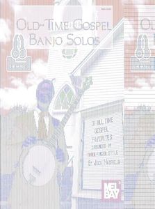 Old-Time Gospel Banjo Solos