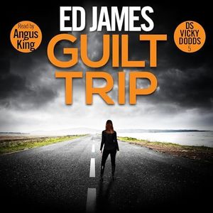 Guilt Trip: DS Vicky Dodds Scottish Crime Thrillers, Book 5