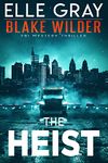 The Heist (Blake Wilder FBI Mystery Thriller Book 15)