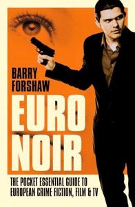 Euro Noir: The Pocket Essential Guide to European Crime Fiction, Film & TV