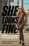 She Looks Fine: A Mother and Daughter's Journey Through a TBI