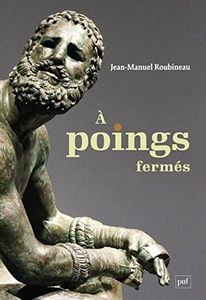 À poings fermés: Une histoire de la boxe antique