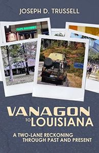 Vanagon to Louisiana: A Two-Lane Reckoning Through Past and Present