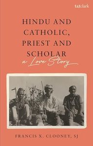 Hindu and Catholic, Priest and Scholar: A Love Story