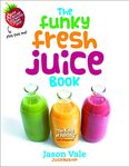 The Funky Fresh Juice Book