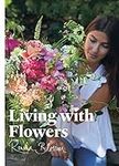 Living with Flowers: Blooms & Bouqu