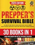 THE PREPPER'S SURVIVAL BIBLE: [30 in 1] THE COMPLETE LONG-TERM LIFE-SAVING SURVIVAL GUIDE. INCLUDES CANNING, WATER FILTRATION, STOCKPILING, OFF-GRID LIVING, ... AND MORE. (Preppers Survival Guides)