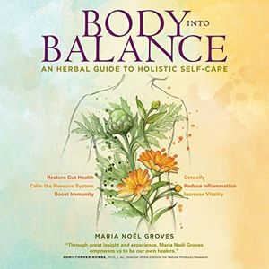 Body into Balance: An Herbal Guide to Holistic Self-Care