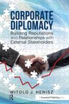 Corporate Diplomacy: Building Reputations and Relationships with External Stakeholders