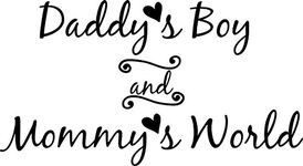 Wall Decal Quote Daddy's Boy and Mommy's World Wall Decal Sticker Art Mural Home Decor Quote Baby Nursery