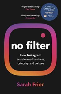 No Filter: The Inside Story of Instagram – Winner of the FT Business Book of the Year Award