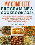 My Complete Program New Cookbook 2024: Quick, Delicious, and Nutritious Recipes: Enjoy Healthy Freestyle Meals for Weight Loss and Improved Well-being