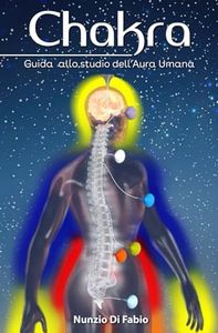CHAKRA: Guida allo studio dell'Aura Umana