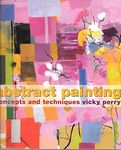 Abstract Painting: Concepts and Techniques