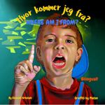 Where am I from? - Hvor kommer jeg fra?: A Danish English book for bilingual children (Danish language edition) (Danish Bilingual Books - Fostering Creativity in Kids) (Danish Edition)