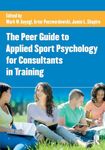 The Peer Guide to Applied Sport Psychology for Consultants in Training