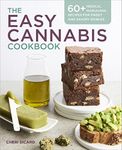 The Easy Cannabis Cookbook: 60+ Medical Marijuana Recipes for Sweet and Savory Edibles