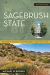 The Sagebrush State, 6th Edition: Nevada's History, Government, and Politics (Shepperson Series in Nevada History)