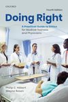 Doing Right: A Practical Guide to Ethics for Medical Trainees and Physicians