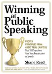 Winning at Public Speaking: Proven Principles From Great Trial Lawyers That Will Transform Your Next Presentation or Speech