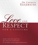 Love and Respect for a Lifetime: Gift Book: Women Absolutely Need Love. Men Absolutely Need Respect. Its as Simple and as Complicated as That...