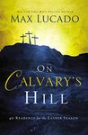 On Calvary's Hill: 40 Readings for 