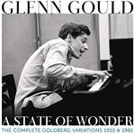 Glenn Gould - A State Of Wonder - The Complete Goldberg Variations 1955 & 1981